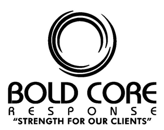 BOLD CORE RESPONSE "STRENGTH FOR OUR CLIENTS"