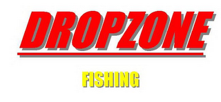 DROPZONE FISHING