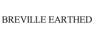 BREVILLE EARTHED