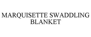 MARQUISETTE SWADDLING BLANKET