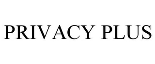 PRIVACY PLUS