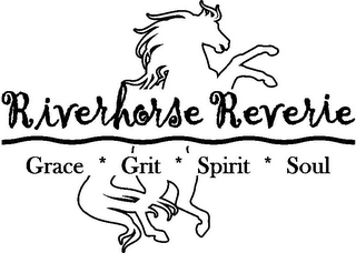 RIVERHORSE REVERIE GRACE * GRIT * SPIRIT * SOUL
