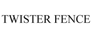 TWISTER FENCE