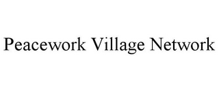 PEACEWORK VILLAGE NETWORK