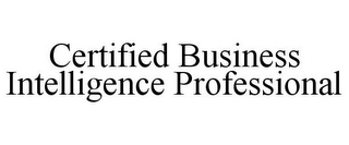 CERTIFIED BUSINESS INTELLIGENCE PROFESSIONAL