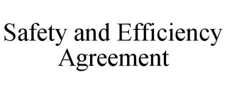 SAFETY AND EFFICIENCY AGREEMENT