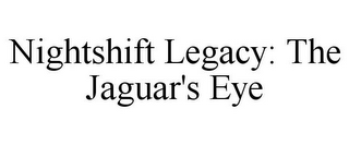 NIGHTSHIFT LEGACY: THE JAGUAR'S EYE