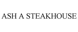 ASH A STEAKHOUSE