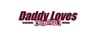 DADDY LOVES MOTORCYCLES SCOTTSDALE ARIZONA