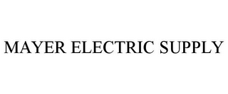 MAYER ELECTRIC SUPPLY