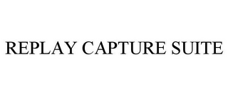 REPLAY CAPTURE SUITE