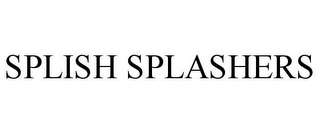 SPLISH SPLASHERS