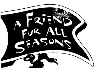 A FRIEND FUR ALL SEASONS