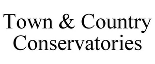 TOWN & COUNTRY CONSERVATORIES