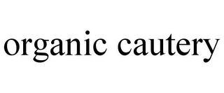 ORGANIC CAUTERY