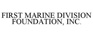 FIRST MARINE DIVISION FOUNDATION, INC.