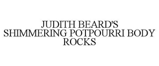 JUDITH BEARD'S SHIMMERING POTPOURRI BODY ROCKS