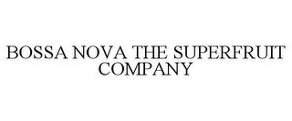 BOSSA NOVA THE SUPERFRUIT COMPANY