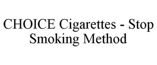 CHOICE CIGARETTES - STOP SMOKING METHOD