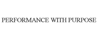 PERFORMANCE WITH PURPOSE