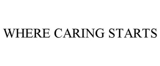 WHERE CARING STARTS