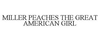 MILLER PEACHES THE GREAT AMERICAN GIRL