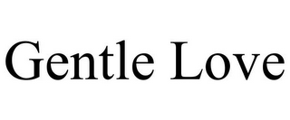 GENTLE LOVE