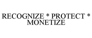 RECOGNIZE * PROTECT * MONETIZE