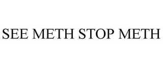 SEE METH STOP METH