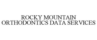 ROCKY MOUNTAIN ORTHODONTICS DATA SERVICES