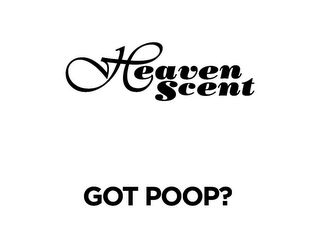 HEAVEN SCENT GOT POOP?