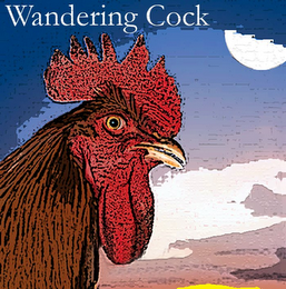WANDERING COCK