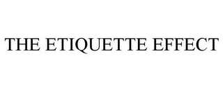 THE ETIQUETTE EFFECT