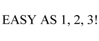 EASY AS 1, 2, 3!