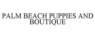 PALM BEACH PUPPIES AND BOUTIQUE