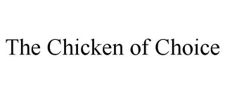 THE CHICKEN OF CHOICE