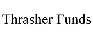 THRASHER FUNDS