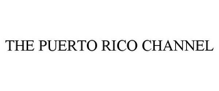 THE PUERTO RICO CHANNEL