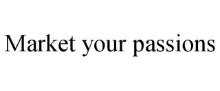 MARKET YOUR PASSIONS