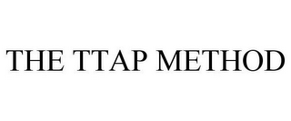 THE TTAP METHOD