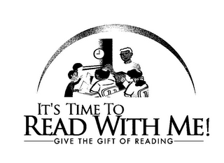 IT'S TIME TO READ WITH ME! GIVE THE GIFT OF READING