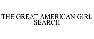 THE GREAT AMERICAN GIRL SEARCH