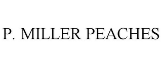 P. MILLER PEACHES