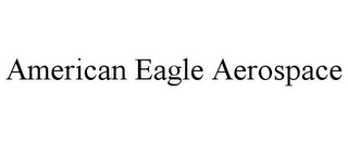 AMERICAN EAGLE AEROSPACE