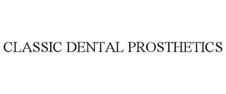 CLASSIC DENTAL PROSTHETICS