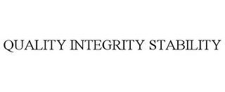 QUALITY INTEGRITY STABILITY