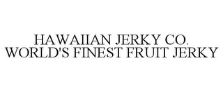 HAWAIIAN JERKY CO. WORLD'S FINEST FRUIT JERKY