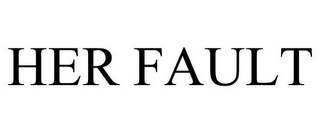 HER FAULT