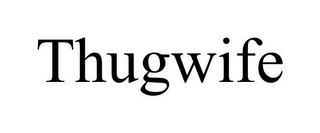 THUGWIFE