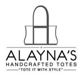 ALAYNA'S HANDCRAFTED TOTES "TOTE IT WITH STYLE"